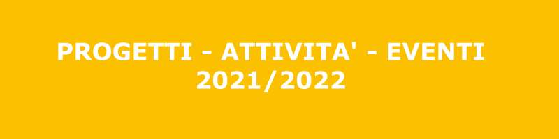 Progetti Attività Eventi 2021-2022